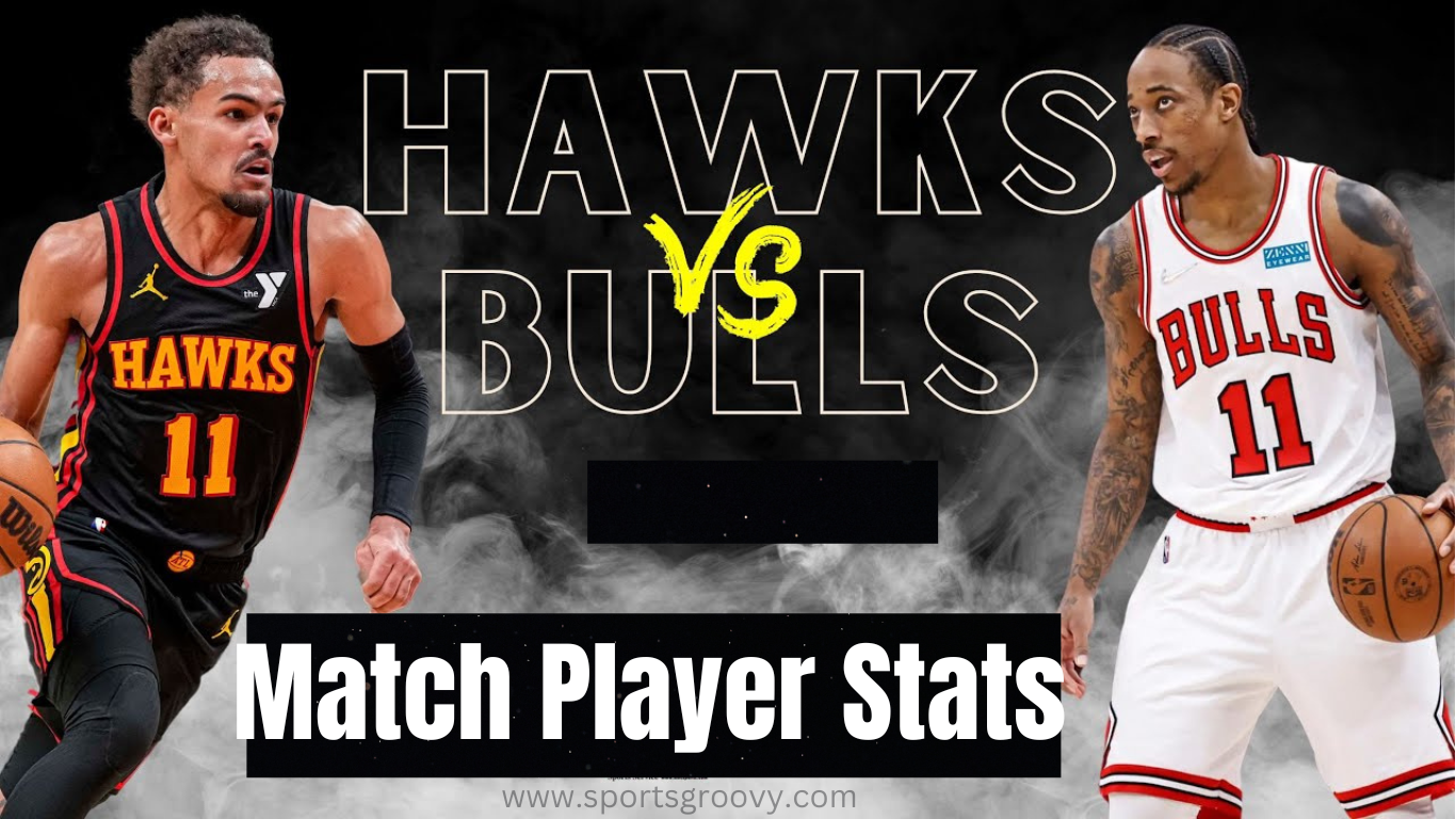 atlanta hawks vs chicago bulls match player stats