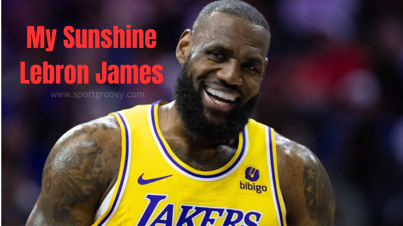 My Sunshine Lebron James