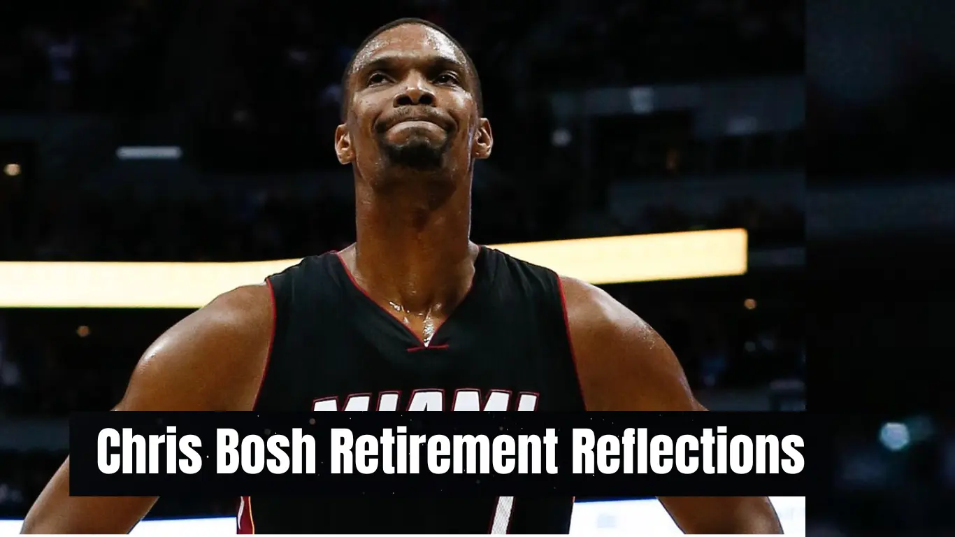 Chris Bosh Retirement Reflections