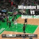 Milwaukee Bucks vs Boston Celtics